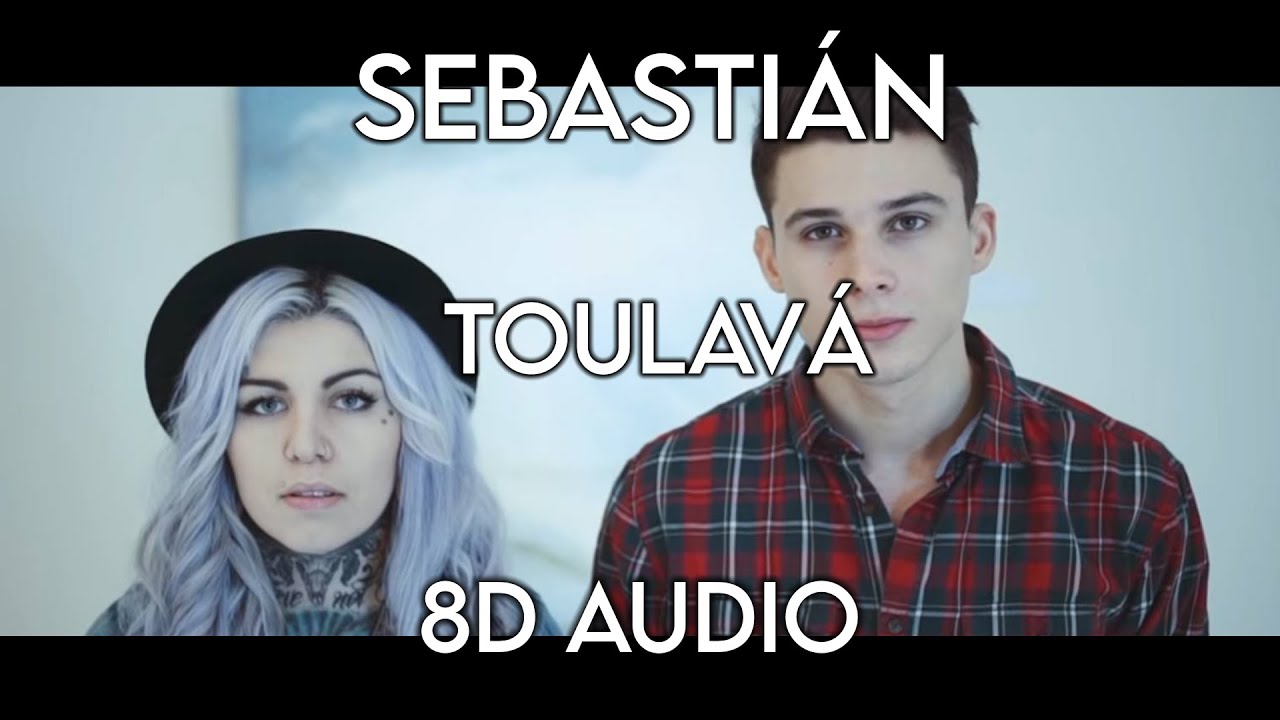 SEBASTIAN - Toulav&aacute; - (8D AUDIO) 🎧