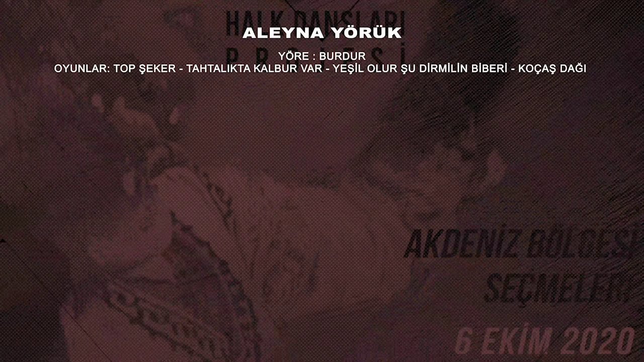 Aleyna Yörük Yöre: Burdur Oyunlar: Top Şeker-Tahtalıkta Kalbur Var-Yeşil Olur Şu Dirmil-Koçaş Dağı