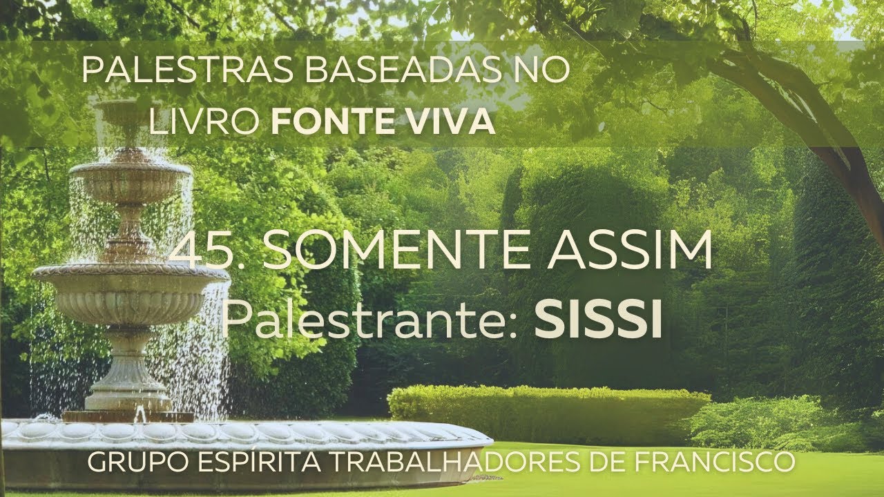 Fonte Viva, Cap. 45 - Somente Assim - Sissi