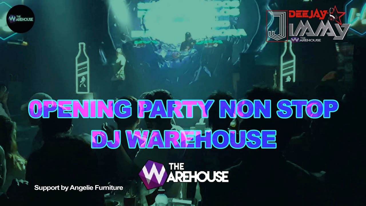 OPENING PARTY NON STOP DJ WAREHOUSE - PARTY ROSY BRAYEN -SEMMIL MELINDOS - HANDY PUTRA KADES