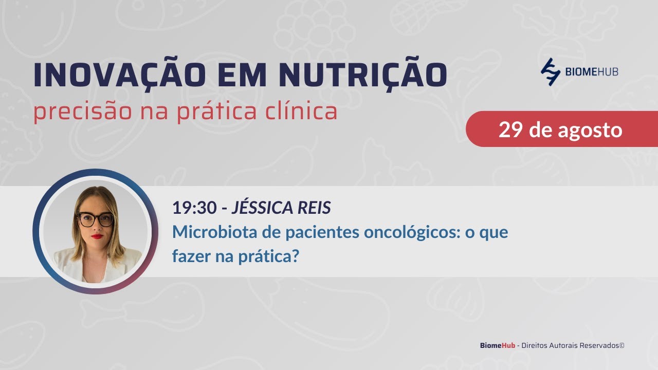Microbiota de pacientes oncológicos: o que fazer na prática - Jéssica Reis