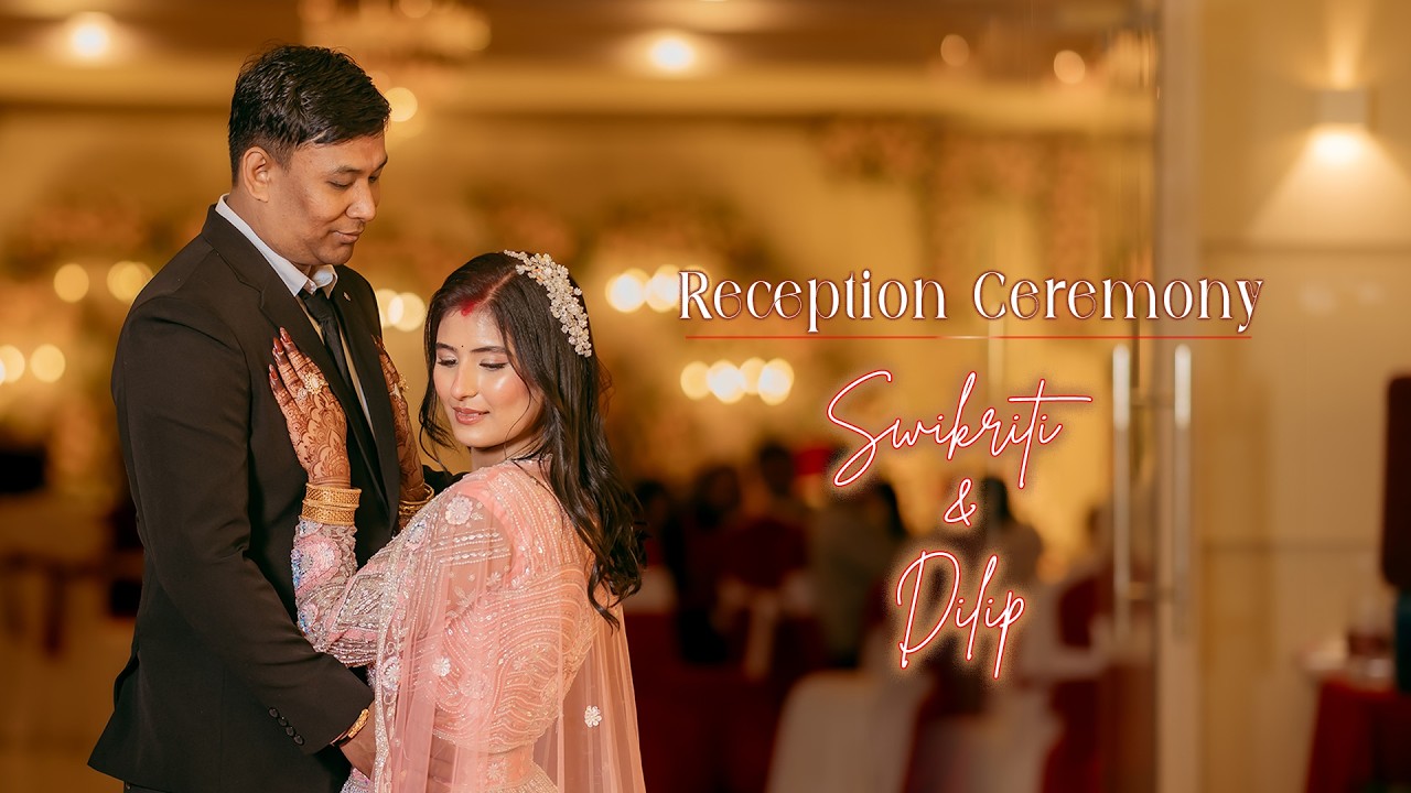 RECEPTION CEREMONY  || SWIKRITI & DILIP  || ABHI FILMS
