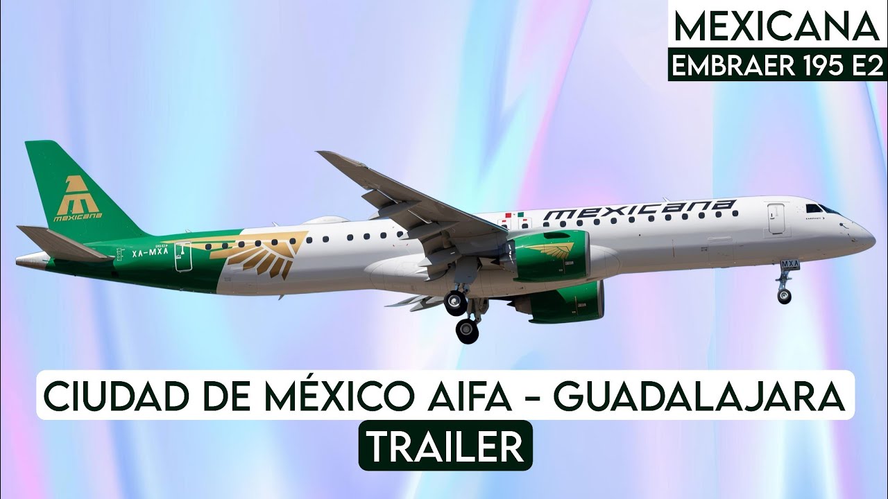 CIUDAD DE MÉXICO AIFA - GUADALAJARA| Mexicana Embraer 195 E2 | (Trip Report Trailer)