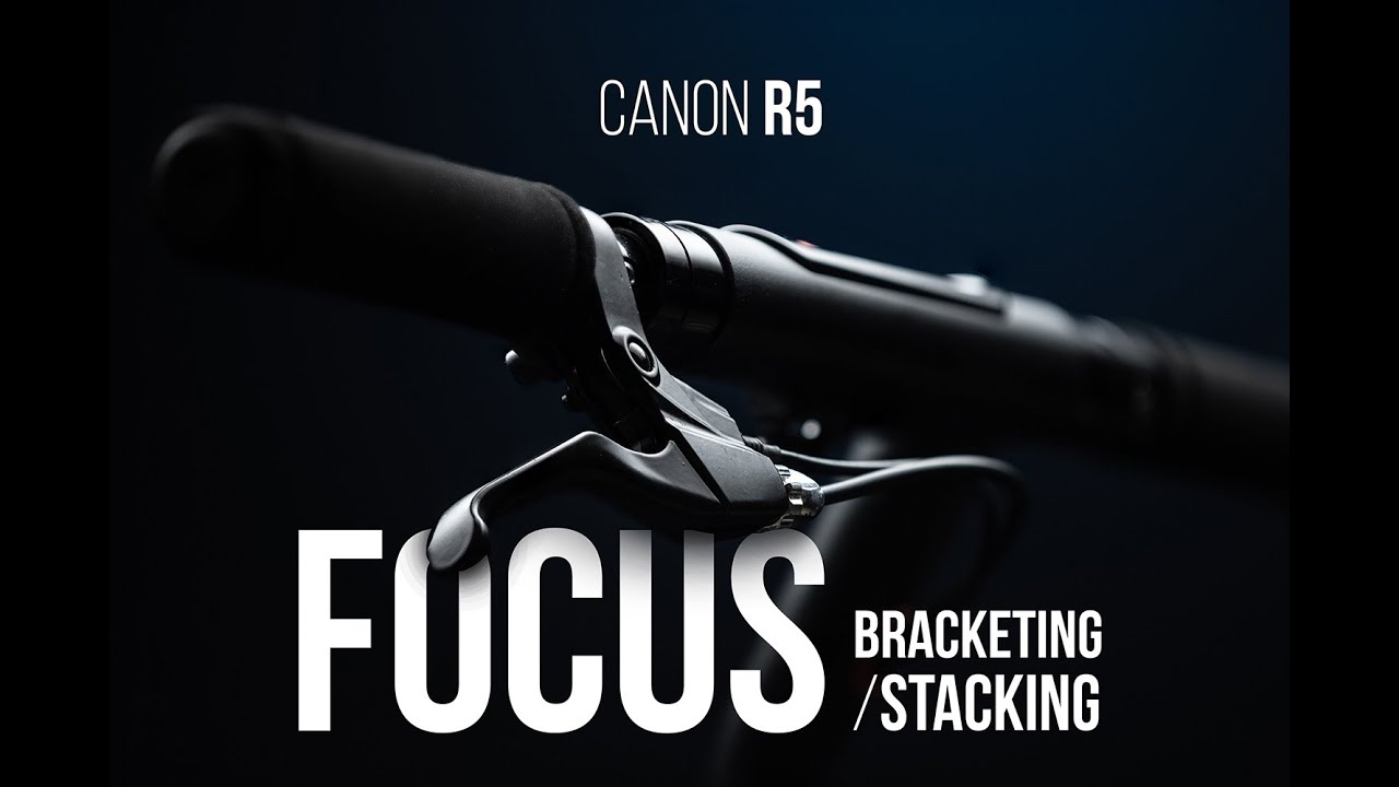 FOCUS STACKING/FOCUS BRACKETING  | Canon R5