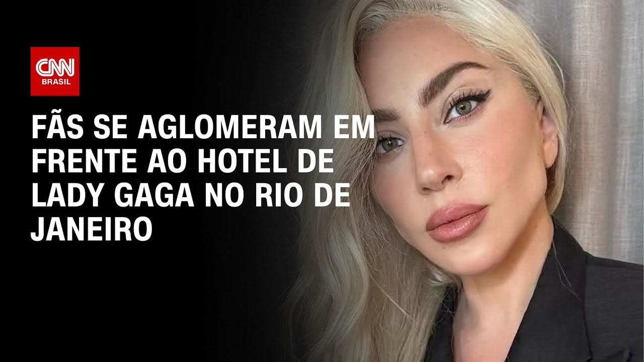 Lady Gaga no Rio de Janeiro: Fãs se aglomeram em frente ao Copacabana Palace | CNN PRIME TIME
