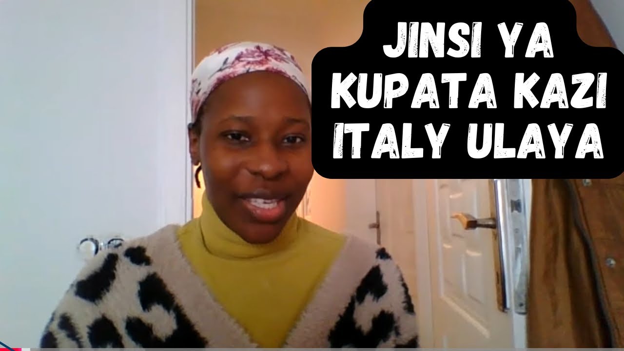 UNAWEZA kWENDA ITALY?/ KAZI ULAYA