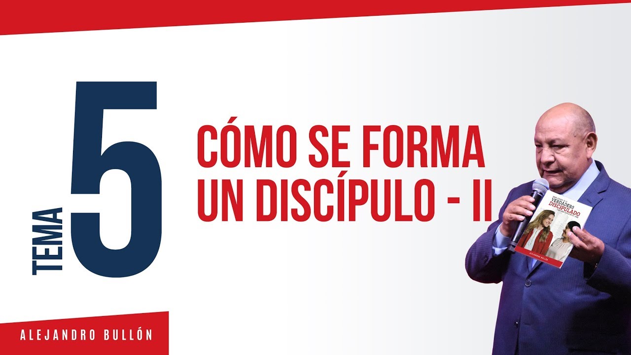 Tema 5 - Cómo se forma un discípulo 2 / Alejandro Bullón