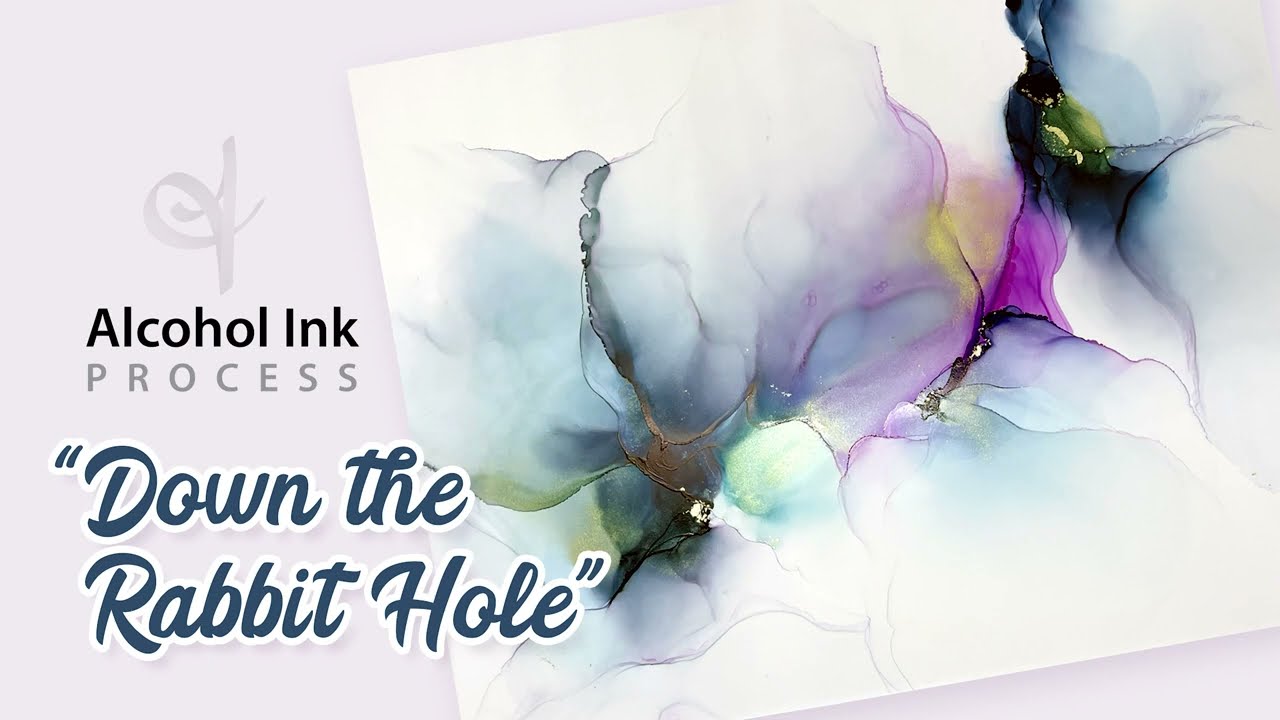 Alcohol Ink Process - Down The Rabbit Hole