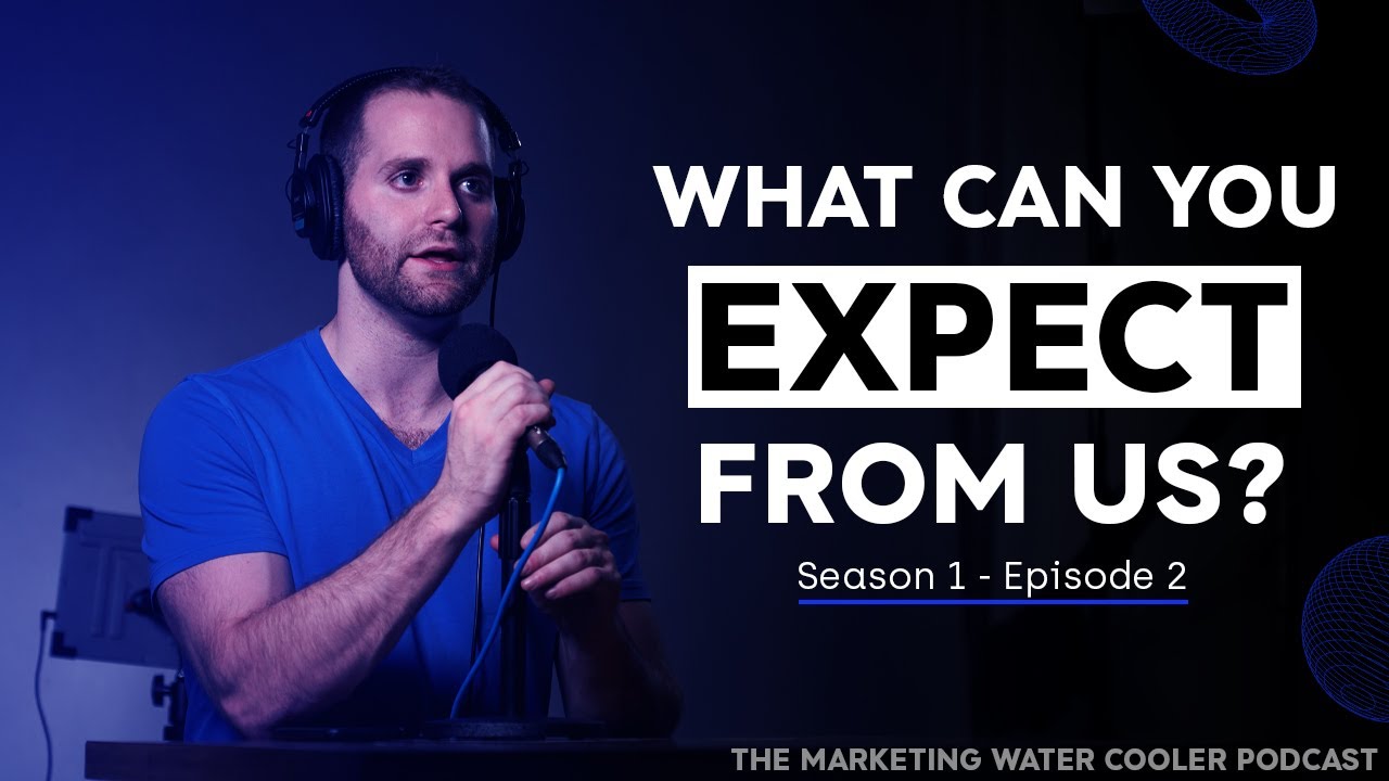 The Marketing Water Cooler Podcast | Setting Expectations | Episode 02