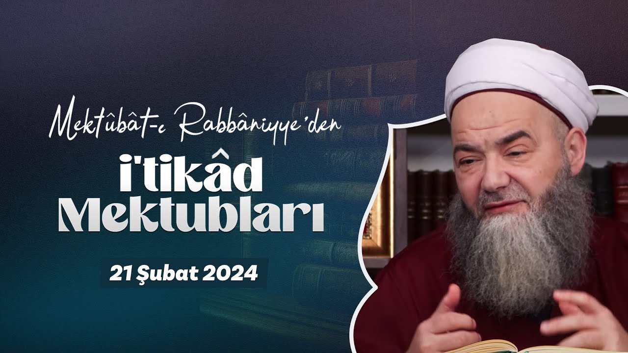 Mektûbât-ı Rabbâniyye'den İ'tikâd Mektubları (2. Cilt 37. Mektûb - 5) 156. Bölüm 21 Şubat 2024