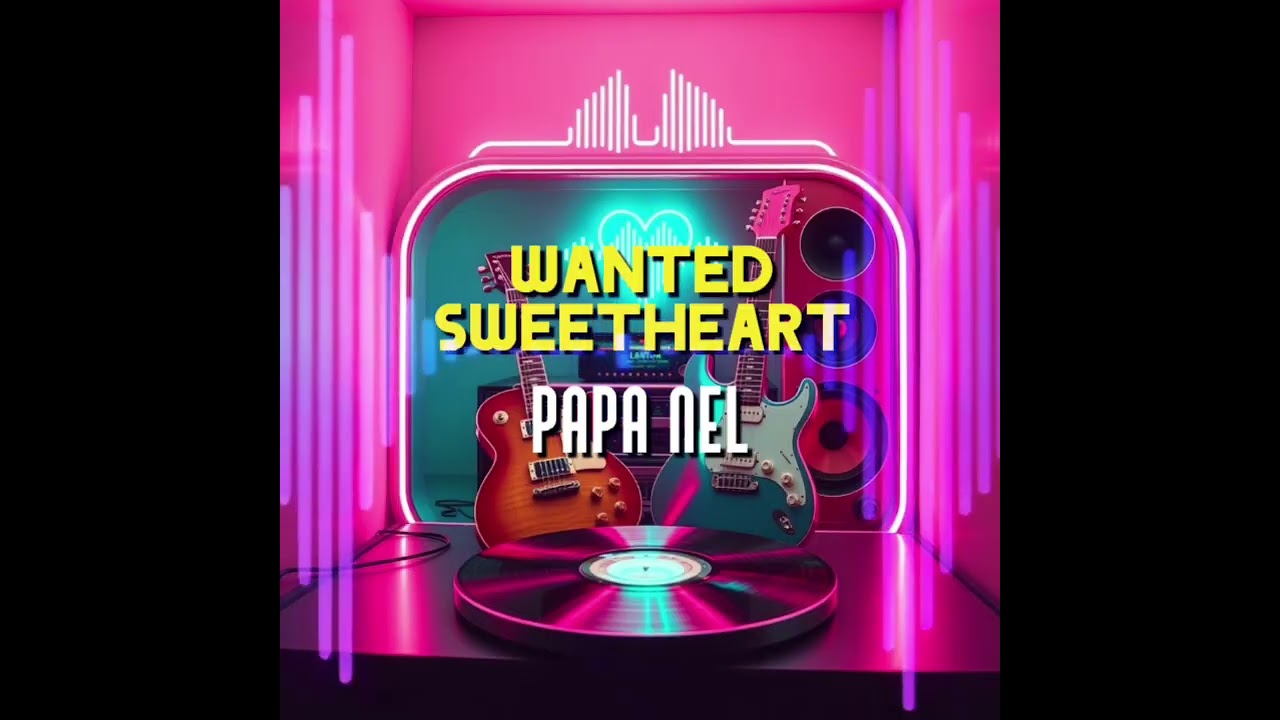 WANTED SWEETHEART (PAPA NEL)