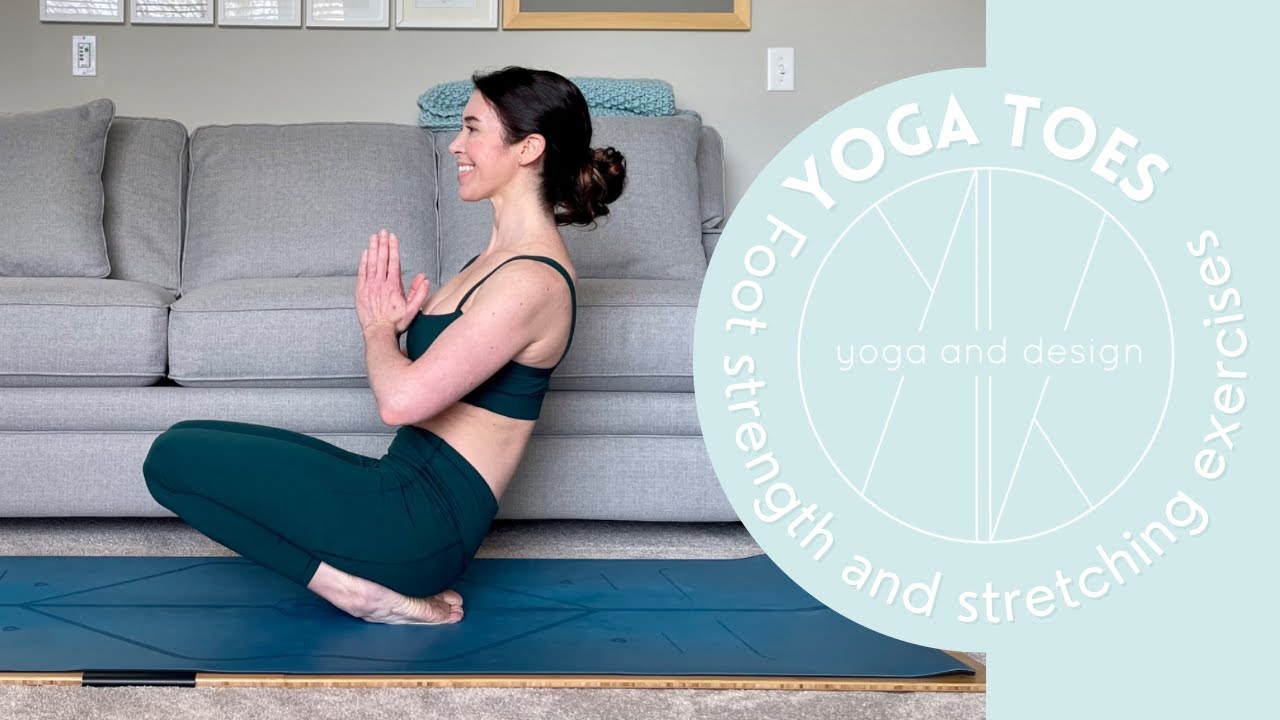 Yoga Toes:  Foot Strength and Stretching exercises