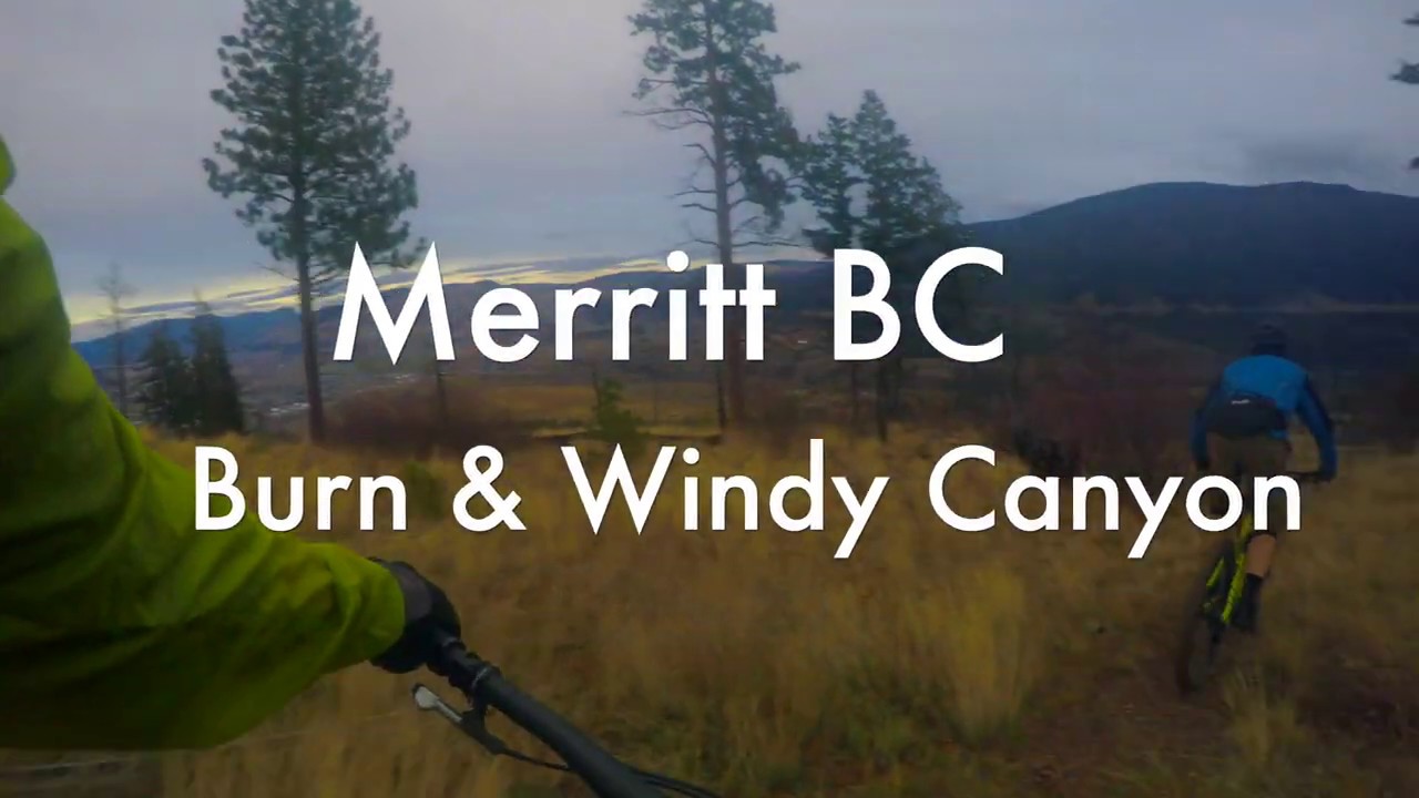 Burn & Windy Canyon, Merritt B.C.