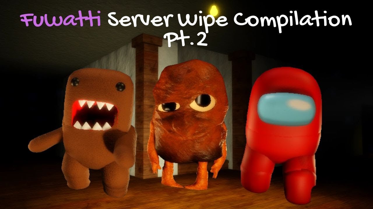 Fuwatti Server Wipe Compilation Pt.2 [Pillar Chase 2]