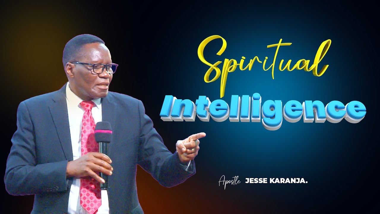 Spiritual Intelligence | Apostle Jesse Karanja