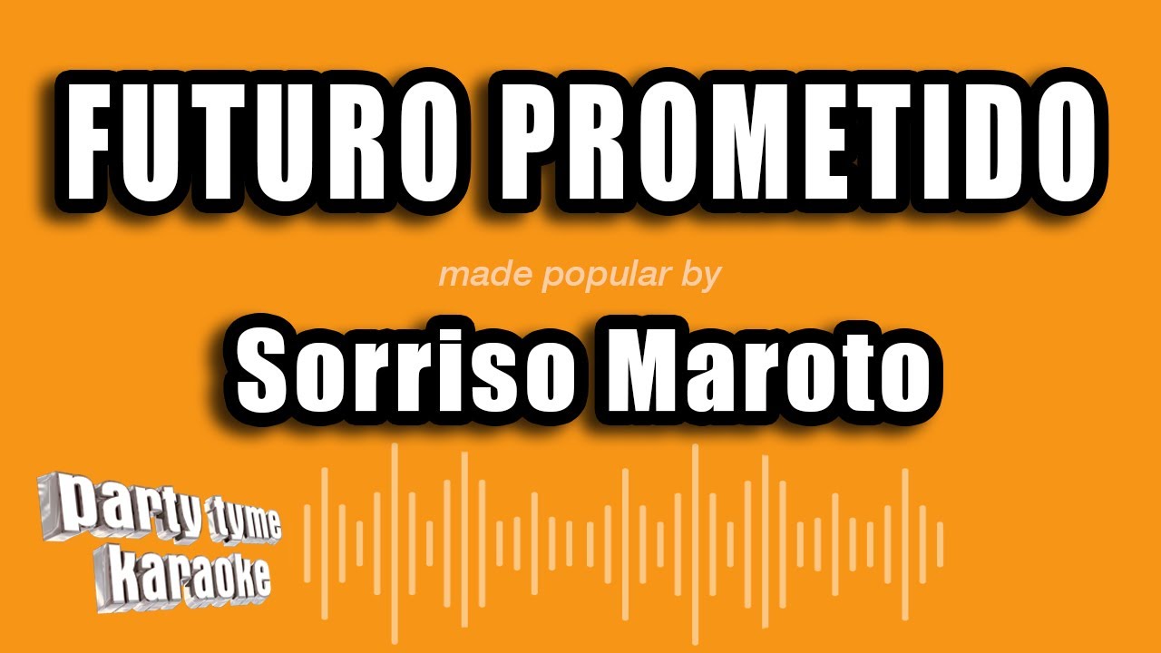 Sorriso Maroto - Futuro Prometido (Vers&atilde;o Karaok&ecirc;)
