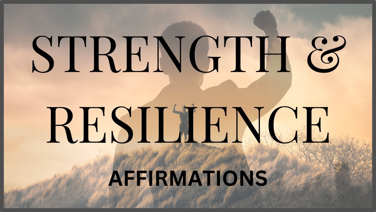Strength and Resilience Affirmations
