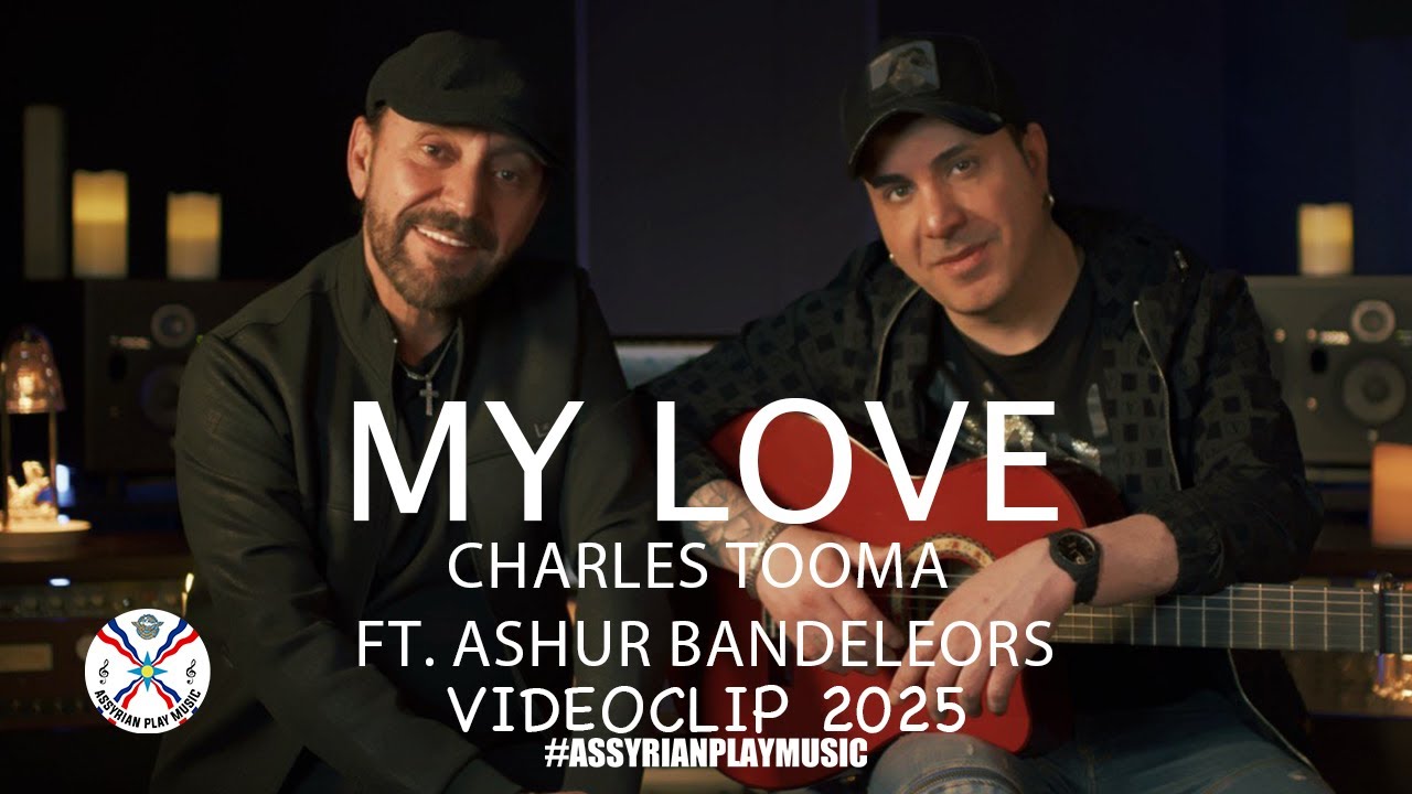 Charles Tooma Ft. @ashurbandoleros  | My Love [Official Music Video 2025] #assyrian