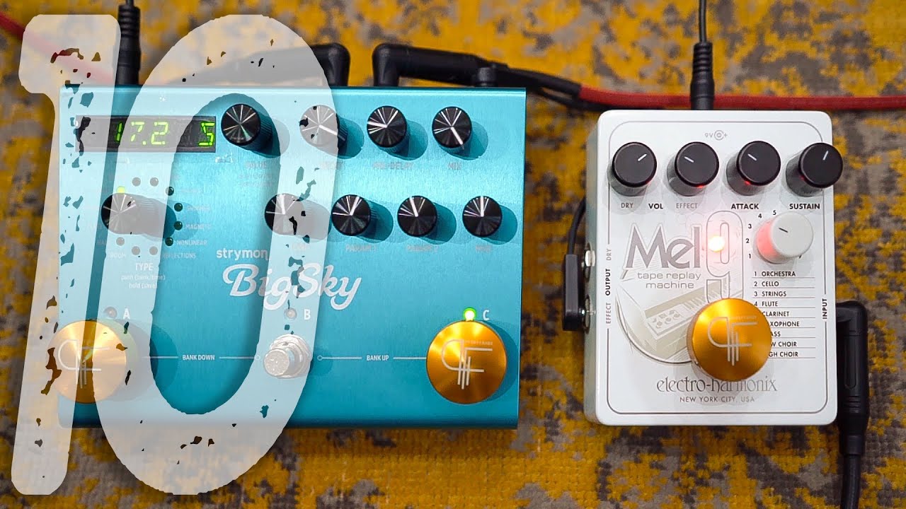 10 Amazing Ambient Sounds | STRYMON BigSky + EHX Mel9