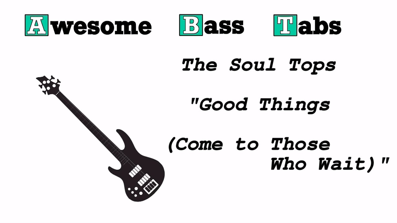 The Soul Tops - Good Things (Come to Those Who Wait)  Bass cover + score / tab