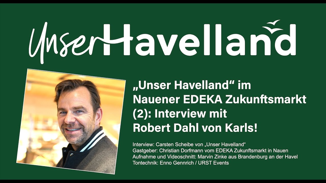 Unser Havelland im Nauener EDEKA Zukunftsmarkt (2): Interview mit Karls-Chef Robert Dahl