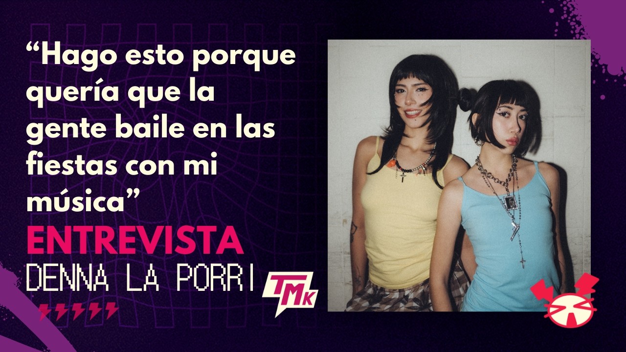 Entrevista Denna La Porri x TMk