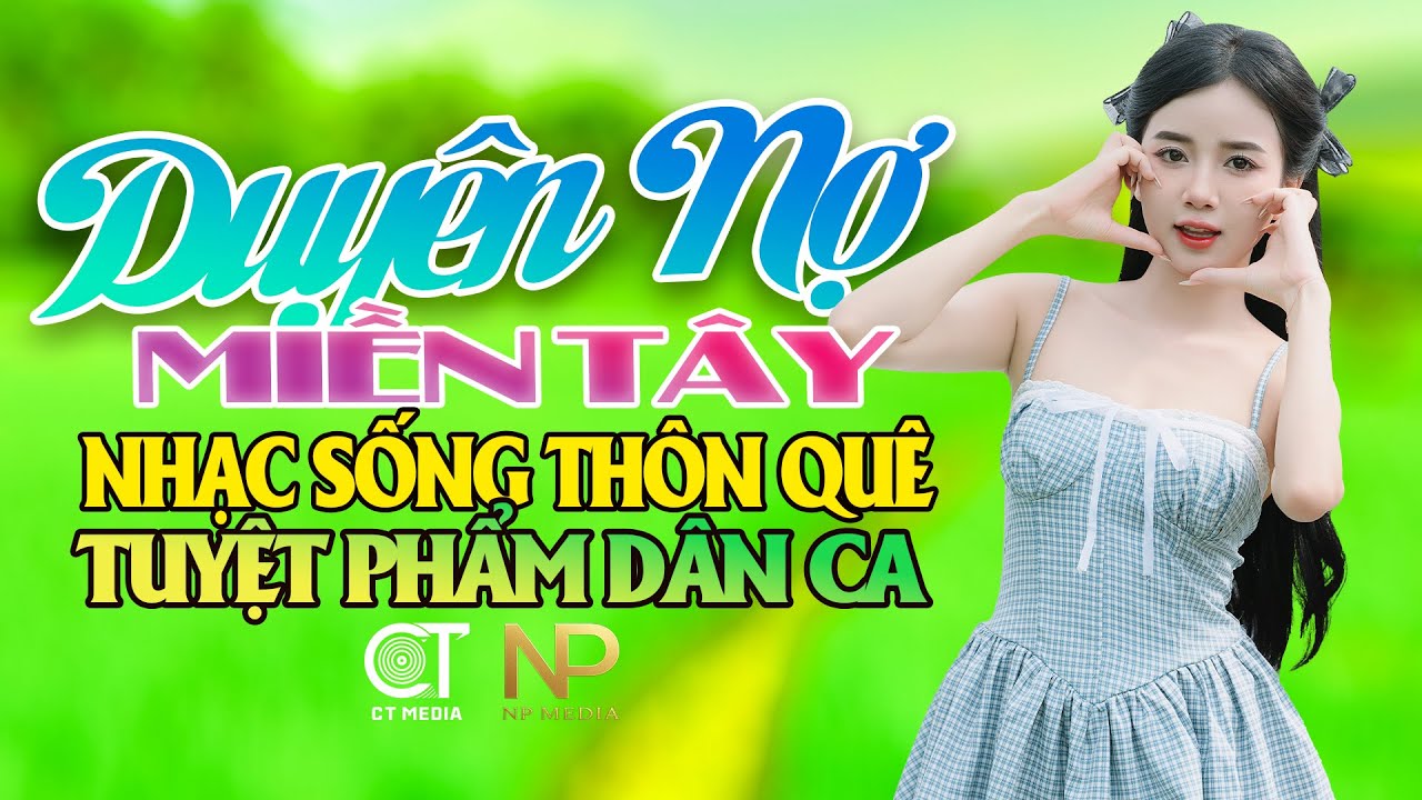 Duyên Nợ Miền Tây - Tuyển Chọn Nhạc Trữ Tình Dân Ca Hay Nhất 2025 - Lk Dân Ca Miền Tây Chọn Lọc