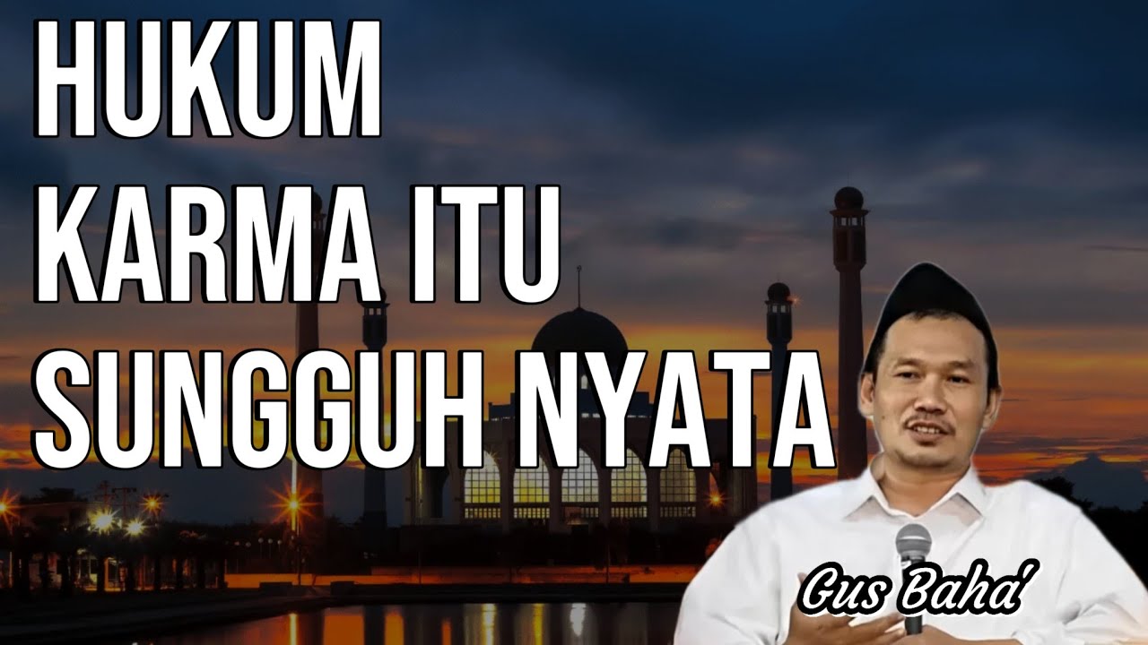 GUS BAHA' || HUKUM KARMA ITU SUNGGUH NYATA ||