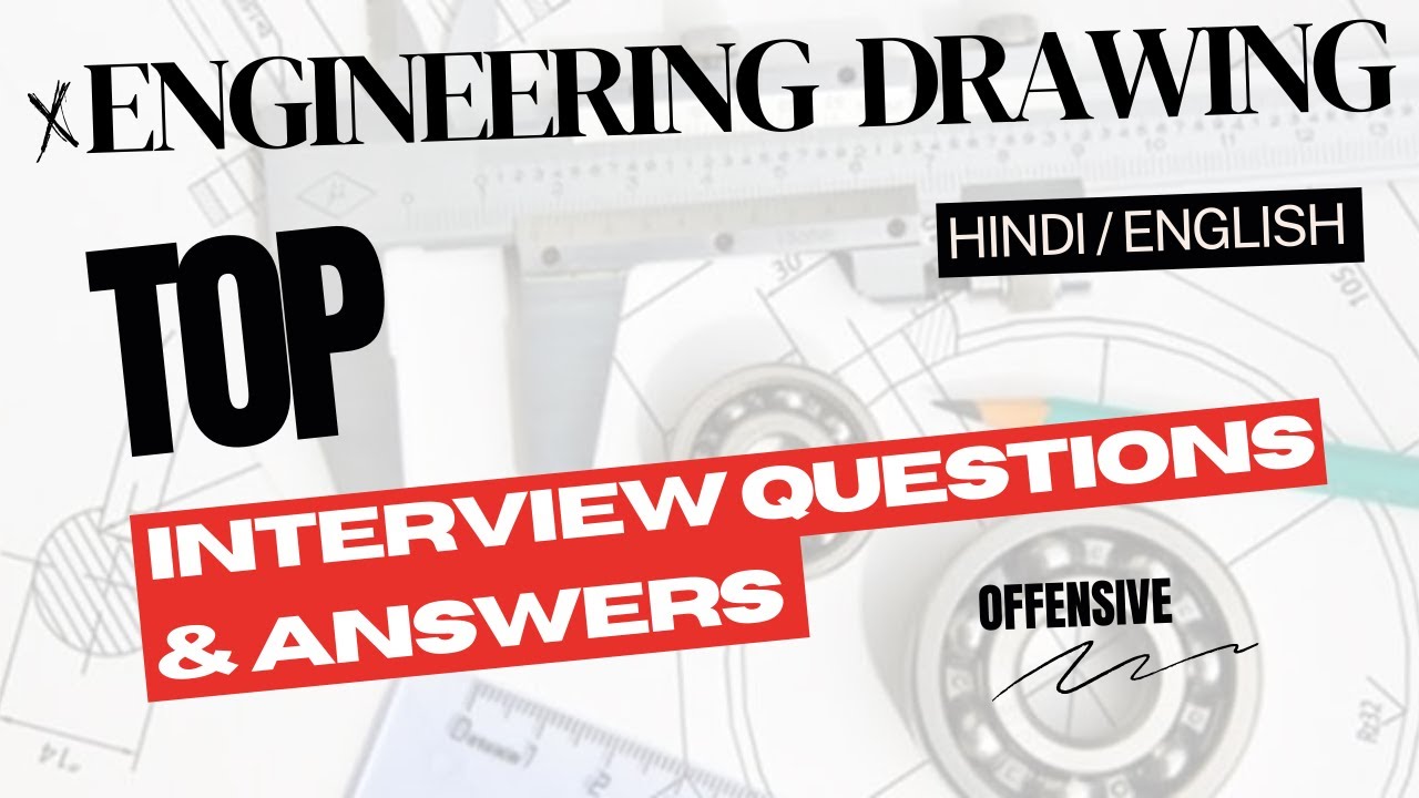 Mechanical Engineer Technical Interview Questions And Answers on Engineering Drawing