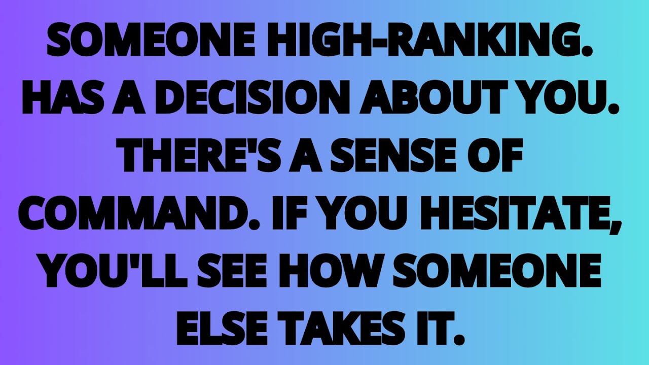 The Angeles Says: Someone High-Ranking Has a Decision About You