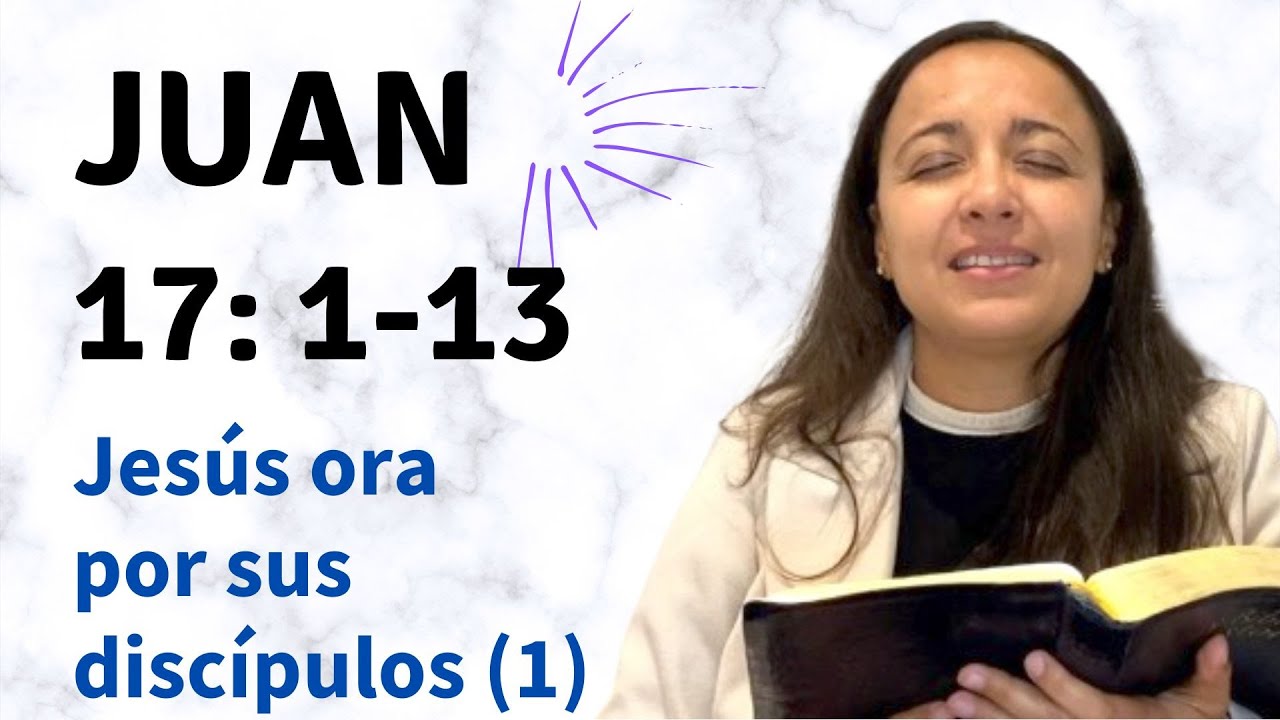 Juan 17: 1-13 (Jesús ora por sus discípulos) explicación - Kateryna Karreras