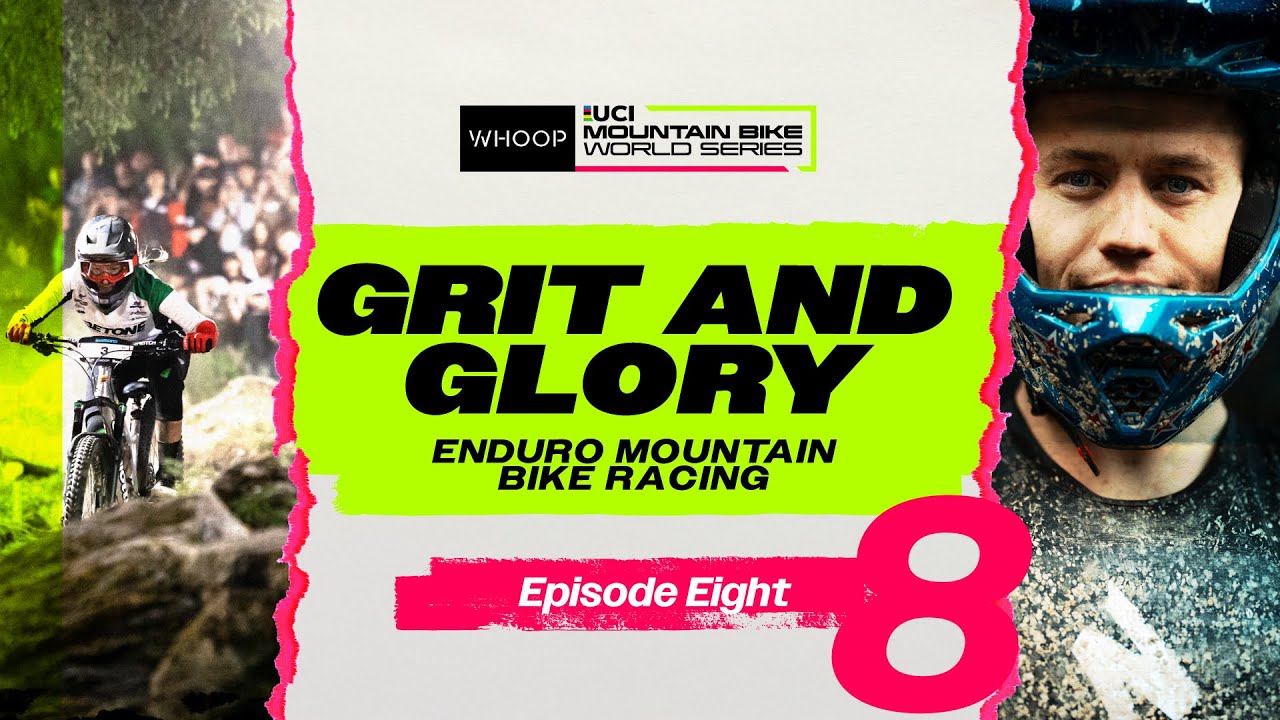 No Grit, No Glory 👑 | Grit and Glory: Enduro Mountain Bike Racing | Episode 8