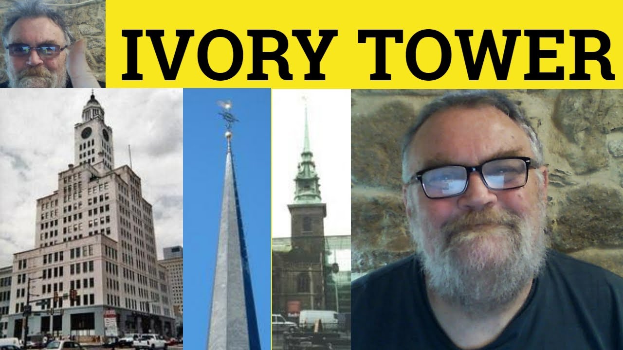 🔵 Ivory Tower Meaning - Live in an Ivory Tower Examples - Ivory Tower Definition - Ivory Tower