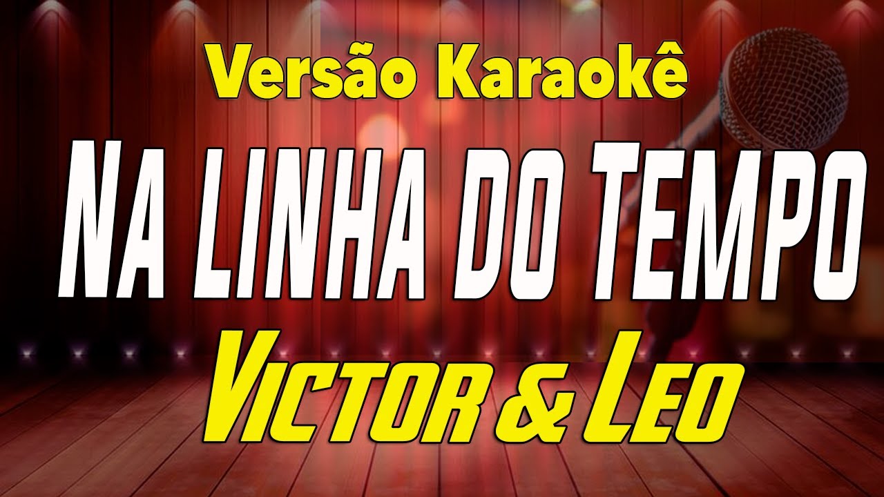 Victor & Leo - Na Linha do Tempo - Karaok&ecirc;