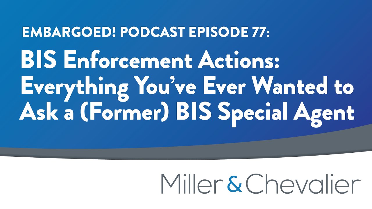 BIS Enforcement: Everything You've Ever Wanted to Ask a (Former) BIS Special Agent | EMBARGOED! #77