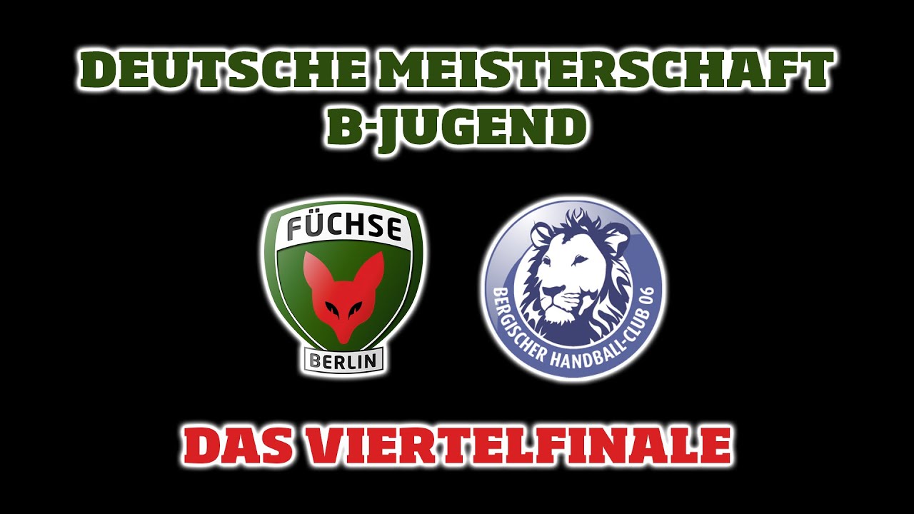 DM-Viertelfinale B-Jugend Füchse Berlin - Bergischer HC