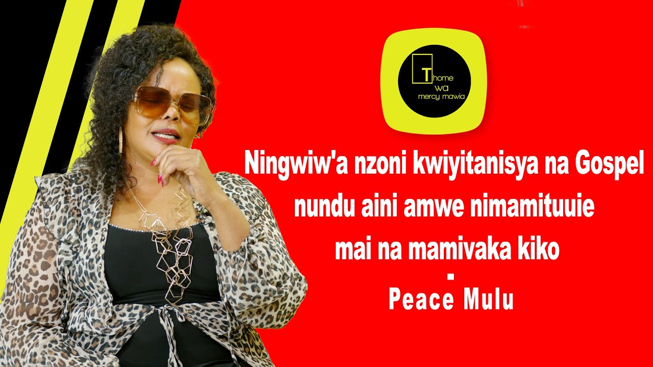 Ningwiw'a nzoni kwiyitanisya na Gospel nundu aini amwe nimamituuie mai na mamivaka kiko - Peace Mulu