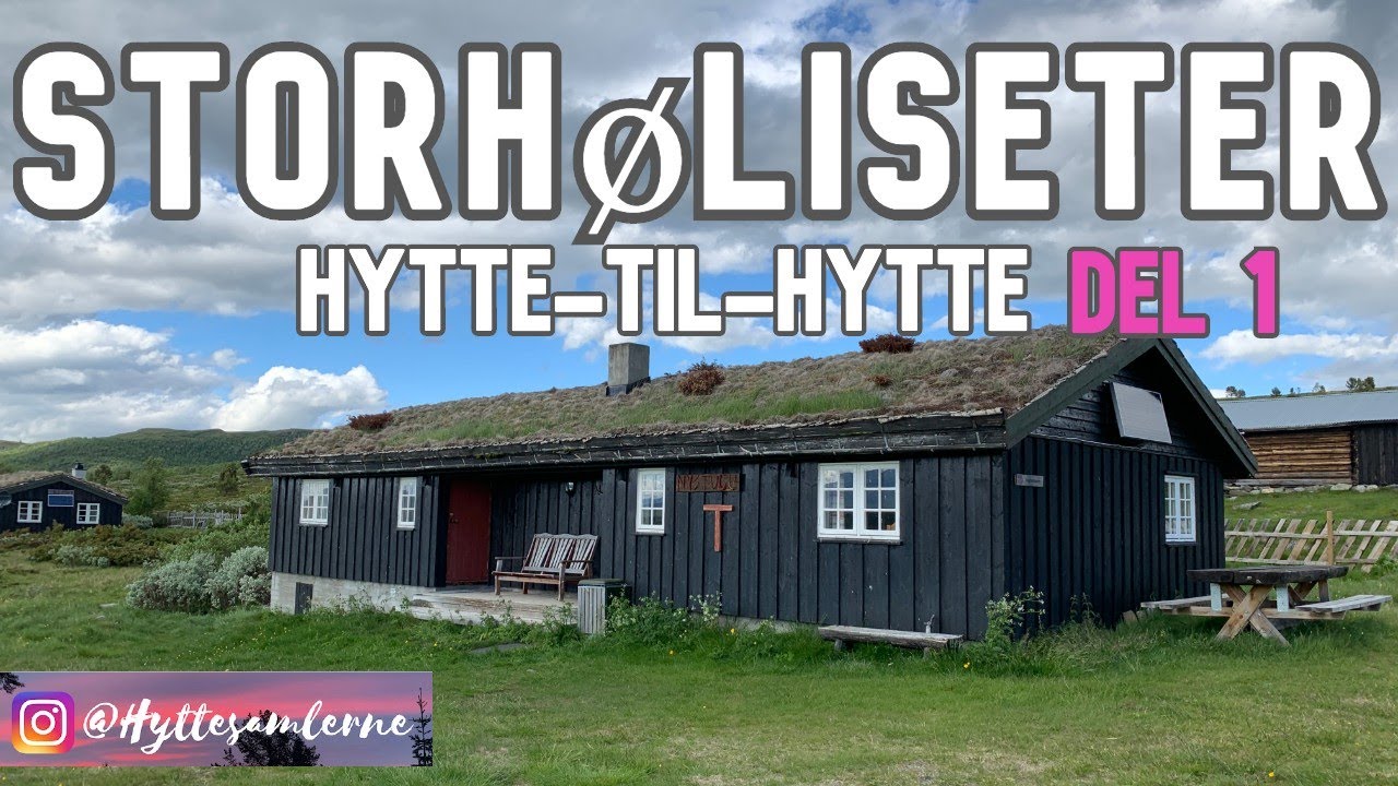 Storhøliseter DNT-hytte - Hytte til hytte tur i fjellet - DEL 1 - Langsua nasjonalpark