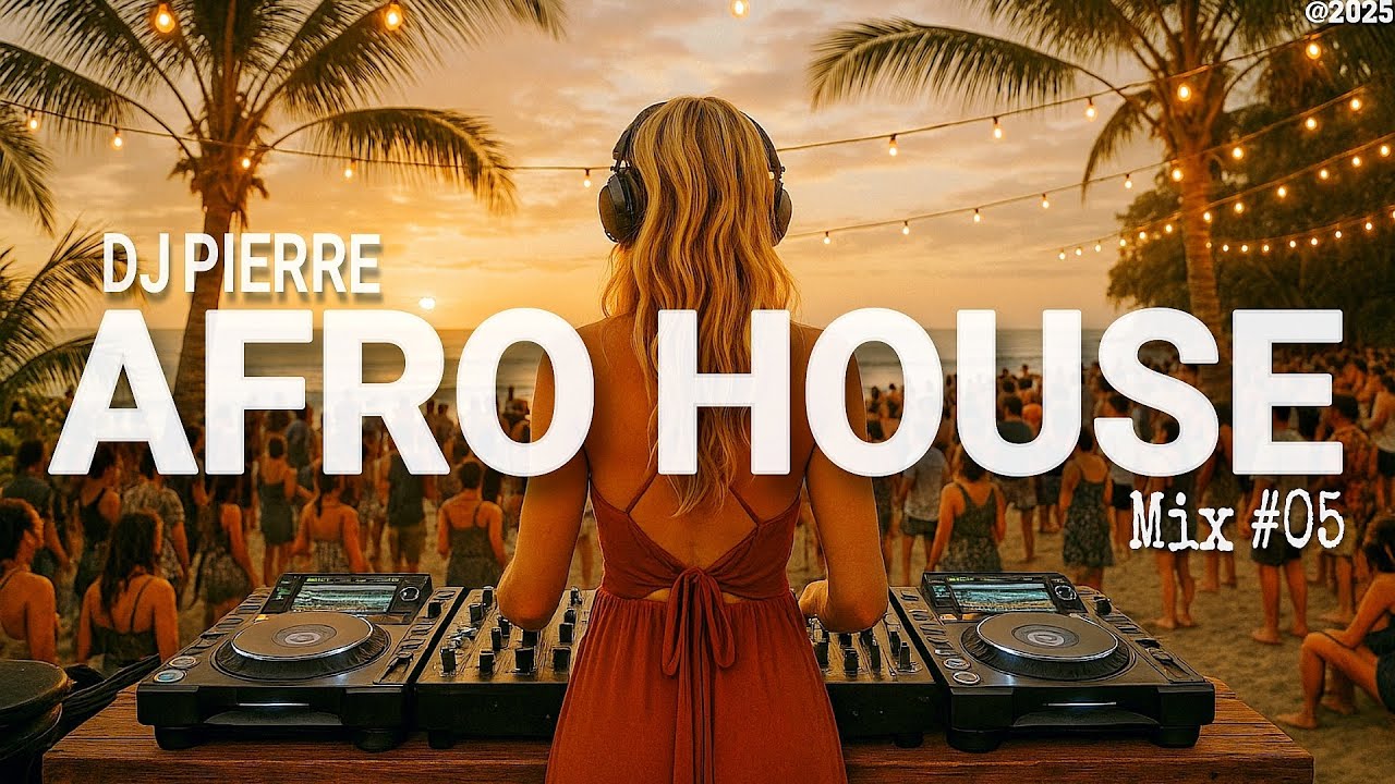 AFRO HOUSE MIX 2025 | Best Of Afro Banger And Hit Songs and Remixes | Set By DJ Pierre | Mix #05