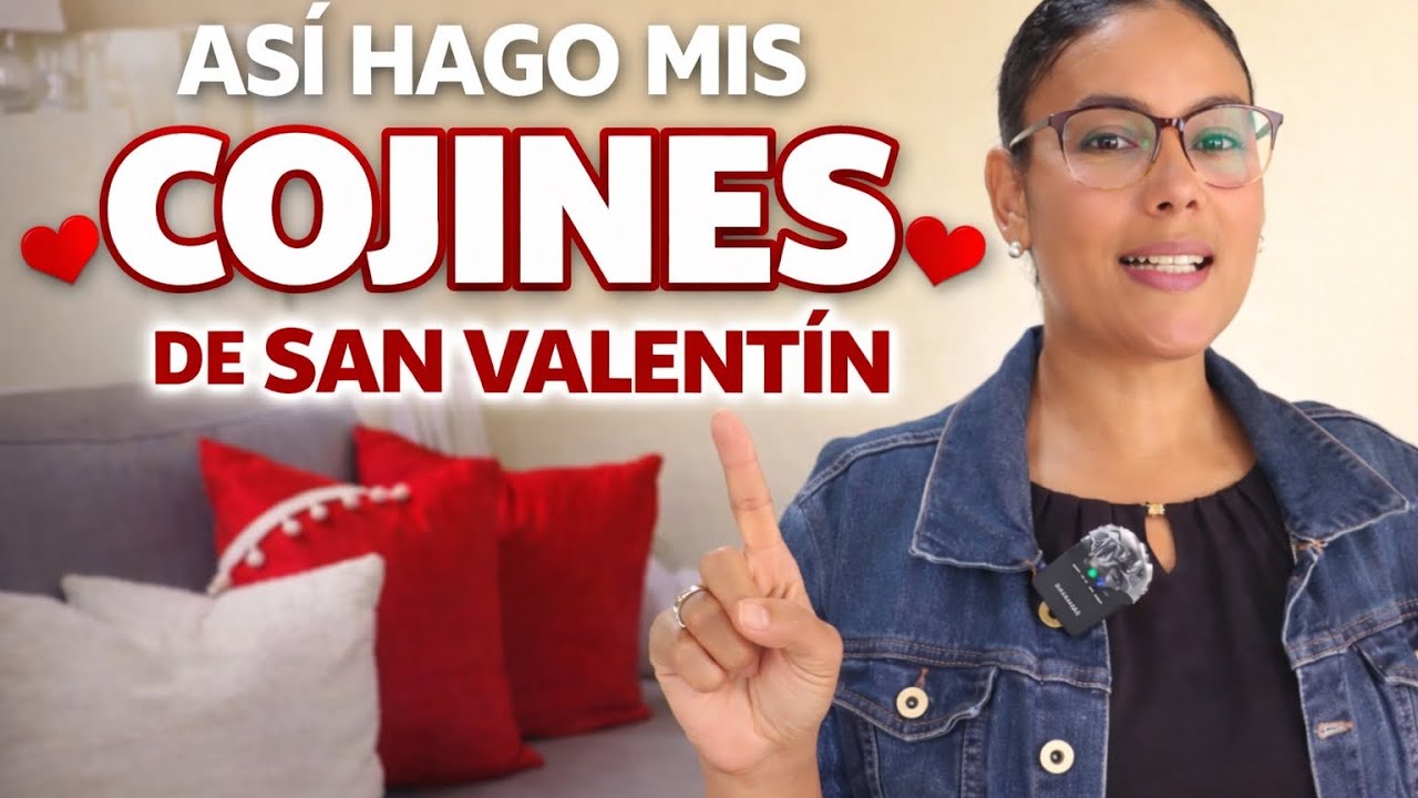  ASÍ  HAGO MIS COJINES DE SAN VALENTIN/ LIMPIEZA Y ORDEN 