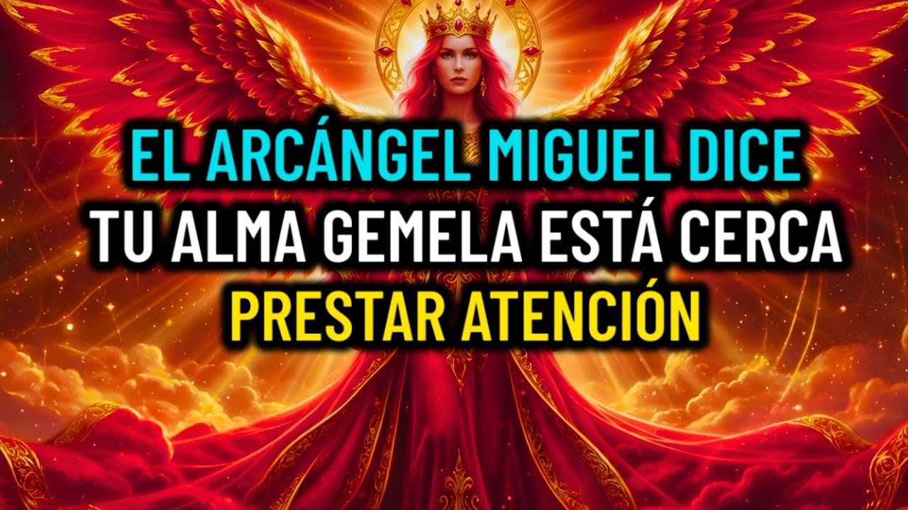 🔴 SOLO QUEDAN 3 MINUTOS — EL ARCÁNGEL MIGUEL DICE ESTE SÁBADO CONOCERÁS A TU ALMA GEMELA. AQUÍ ESTÁ…