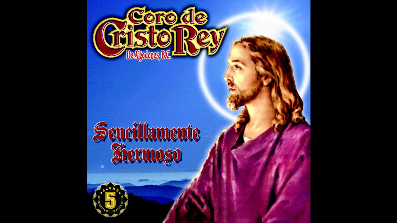 Coro de Cristo Rey - Sencillamente Hermoso