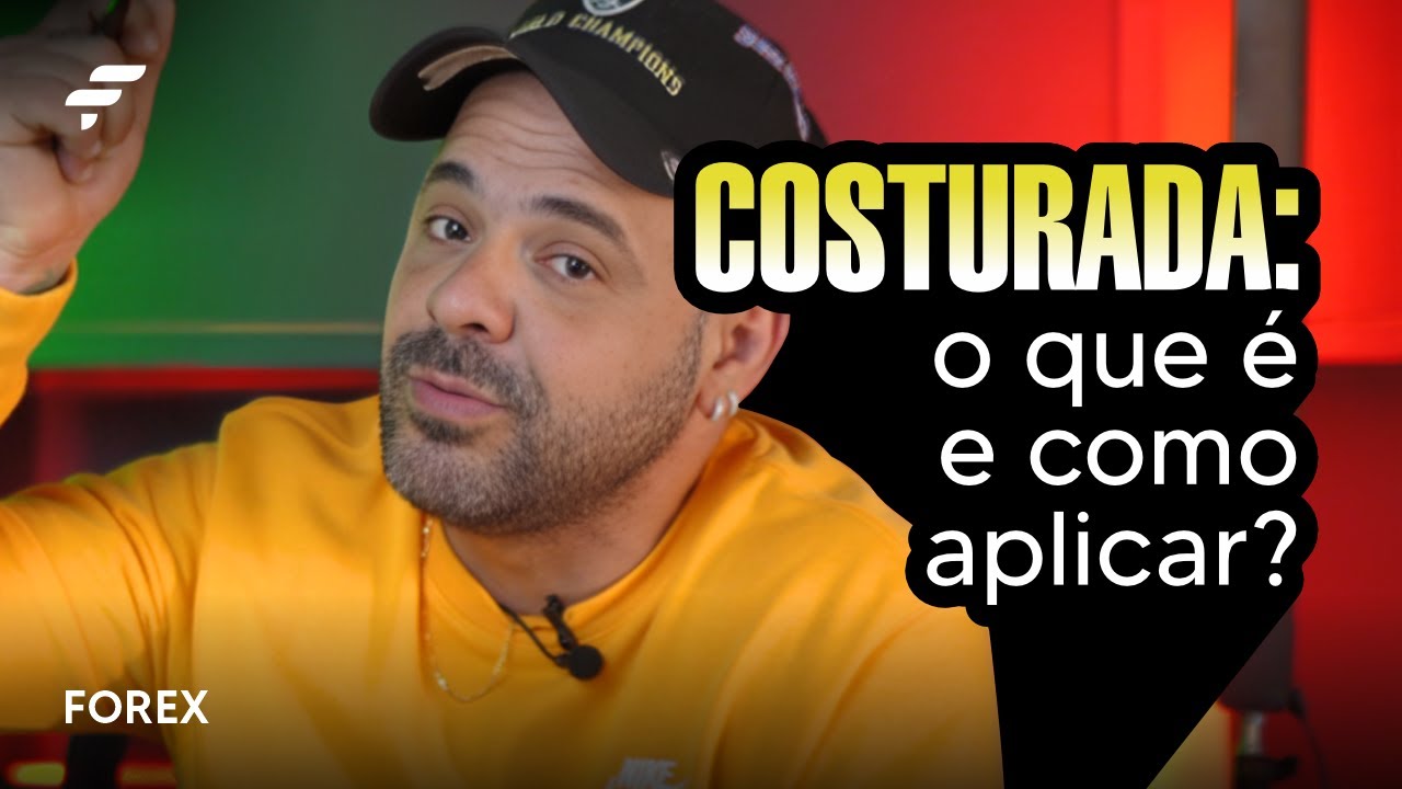 COSTURADA: o que &eacute; e como aplicar? | FOREX | FIMATHE