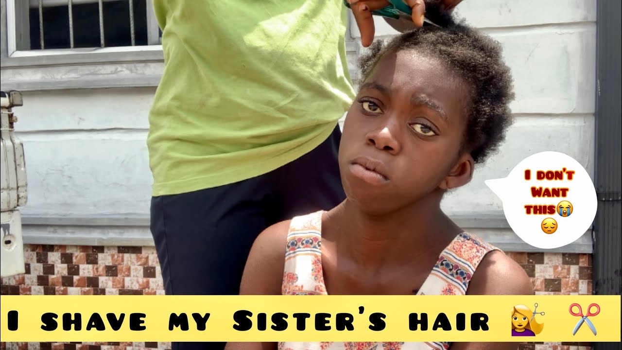 I Shaved My Younger Sister’s Hair Because……..How I shaved My Sister’s Hair #bigchop #haircut #bald