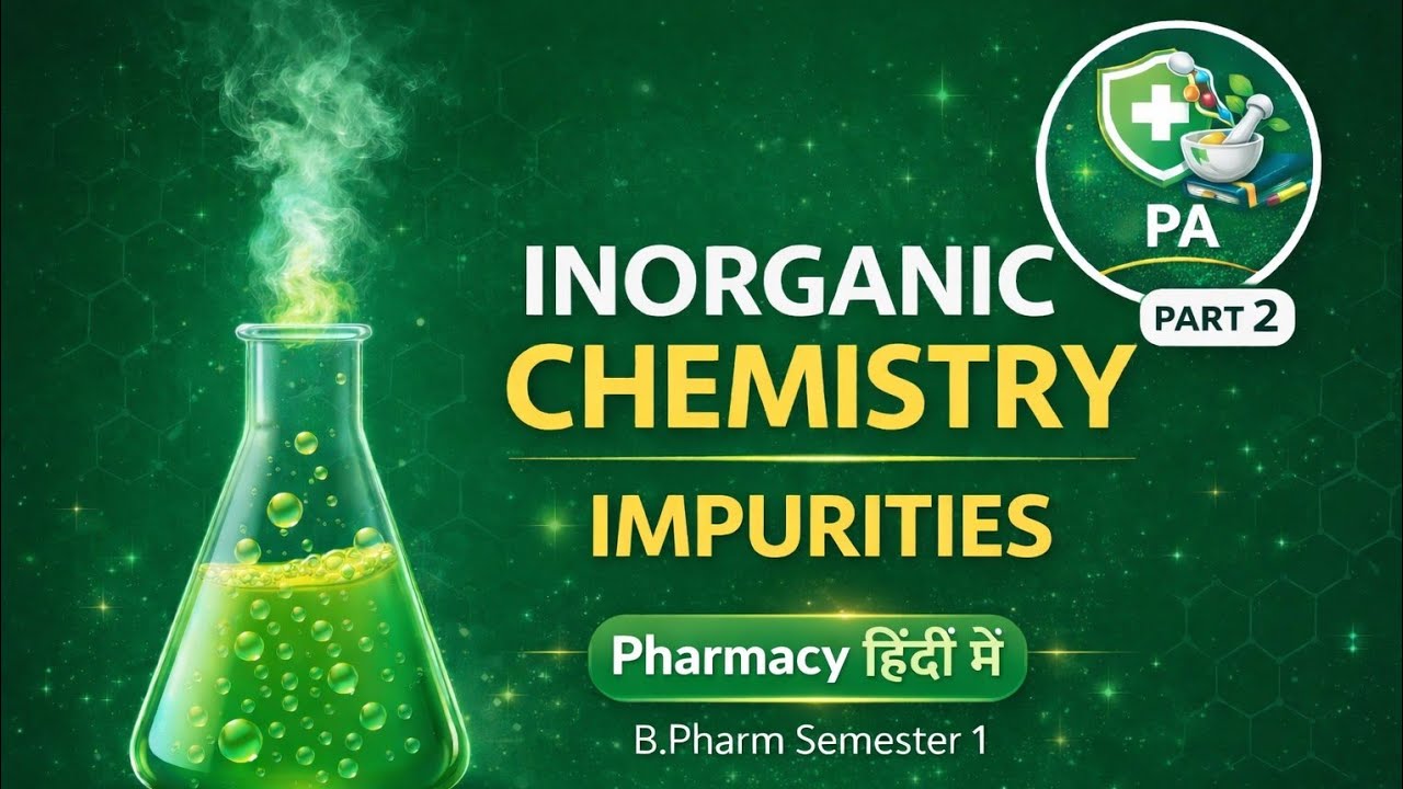 Inorganic Chemistry Unit1 Impurities and Source of Impurities Explained in Hindi BPharm Sem 1 Part 2