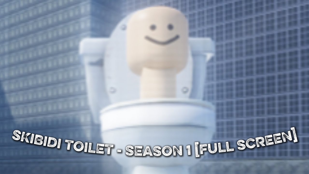 Skibidi Toilet Chupa - Season 1 [FULL SCREEN]