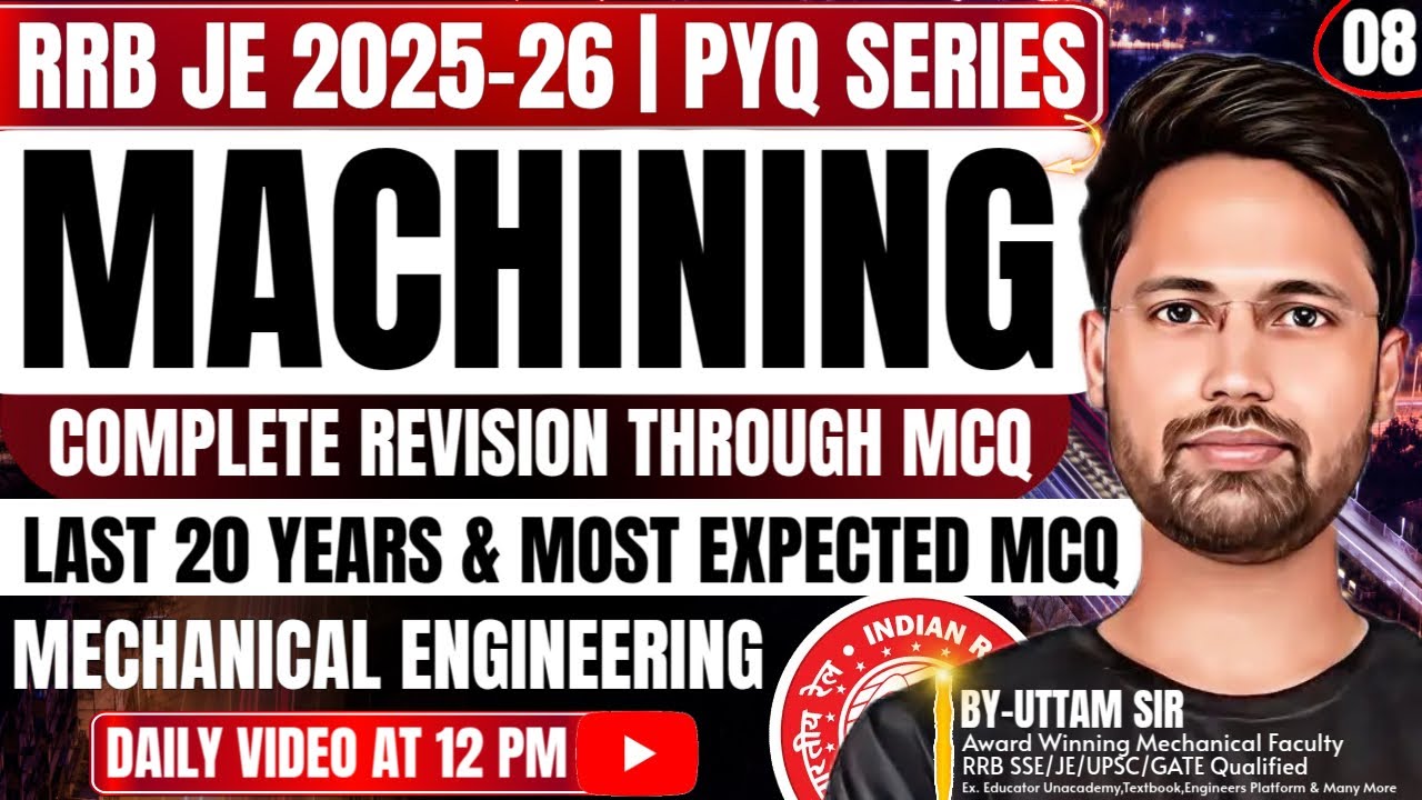 #08 RRB JE 2025 | Mechanical Engineering | Production Machining PYQ With Concept By Uttam Sir