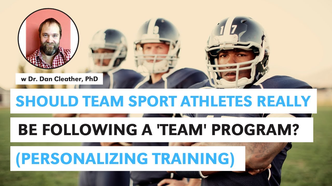 Should Team Sport Athletes REALLY Be Following a 'Team' Program? w Dr. Dan Cleather, PhD