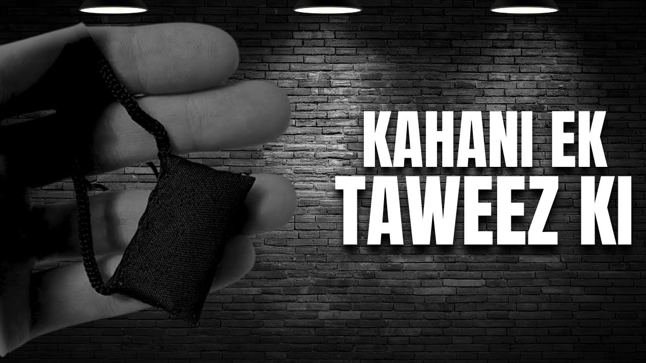 KAHANI EK TAWEEZ KI