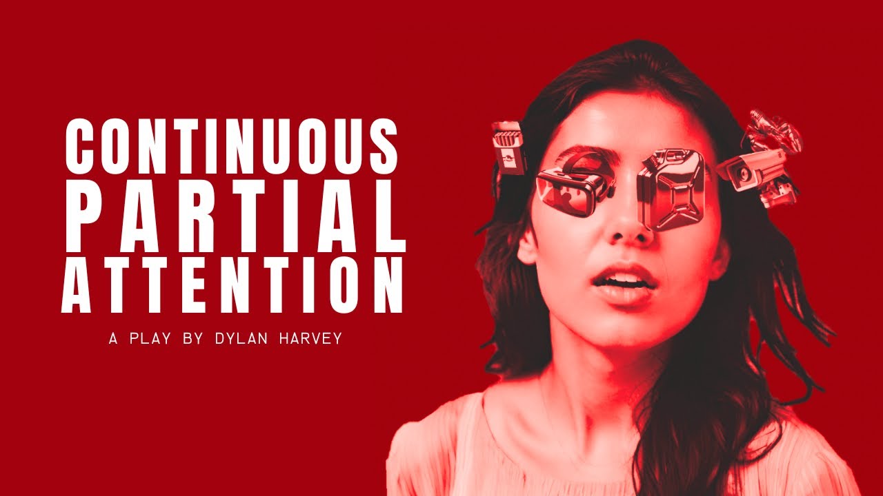 Continuous Partial Attention - A Play by Dylan Harvey